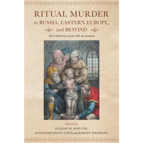 Ritual Murder in Russia Eastern Europe and Beyond: New Histories of an Old Accusation Paperback, Indiana University Press