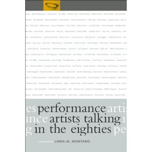 Performance Artists Talking in the Eighties Paperback, University of California Press