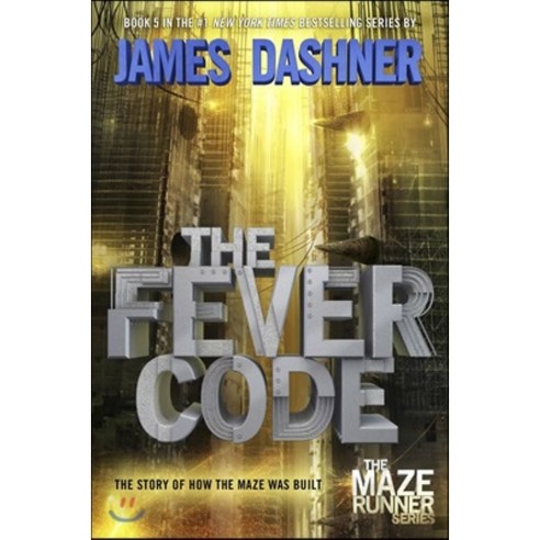 The Fever Code (Maze Runner Book Five; Prequel), Delacorte Press Books for Youn