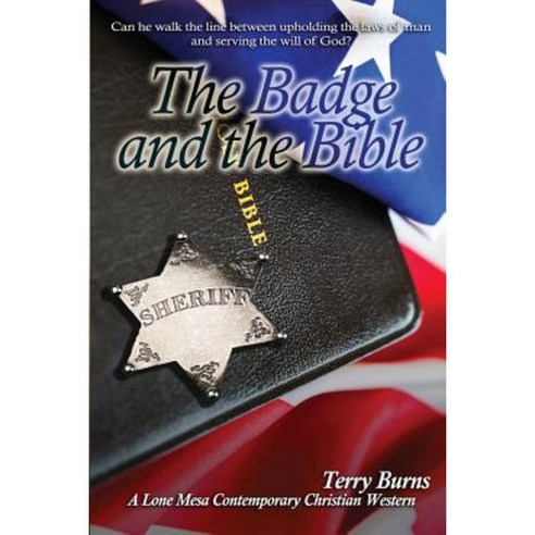 The Badge and the Bible Paperback, Lone Mesa Publishing