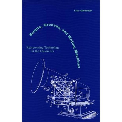Scripts Grooves and Writing Machines: Representing Technology in the Edison Era Paperback, Stanford University Press