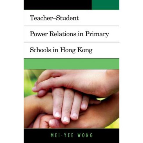 Teacher-Student Power Relations in Primary Schools in Hong Kong Hardcover, Lexington Books