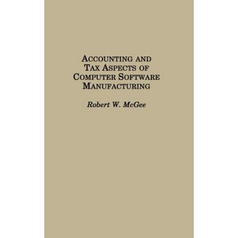 Accounting and Tax Aspects of Computer Software Manufacturing Hardcover, Praeger