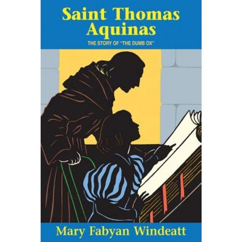 Saint Thomas Aquinas: The Story of the the Dumb Ox Paperback, Tan Books