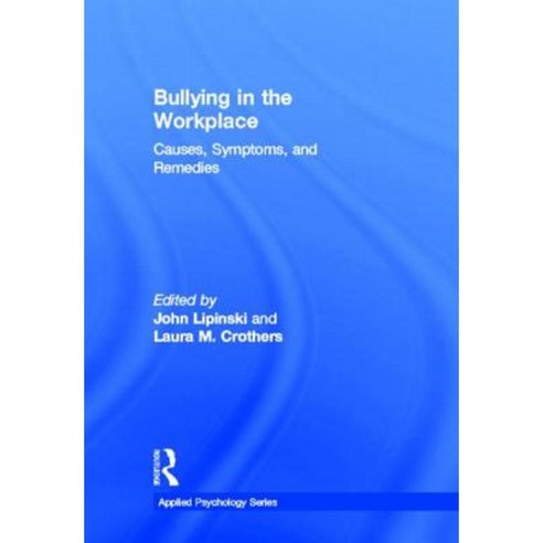 Bullying in the Workplace: Causes Symptoms and Remedies Hardcover, Routledge