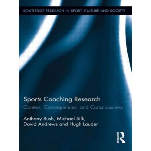 Sports Coaching Research: Context Consequences and Consciousness Paperback, Routledge