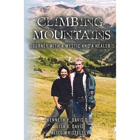 Climbing Mountains: Journey with a Mystic and a Healer Paperback, Createspace