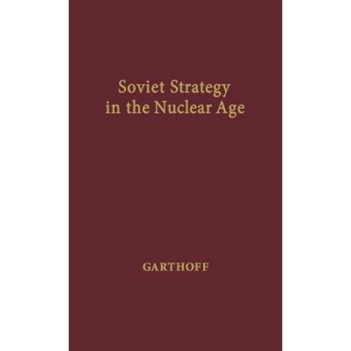 Soviet Strategy in the Nuclear Age Hardcover, Greenwood Press