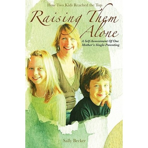 Raising Them Alone: : A Self-Assessment of One Mother''s Single-Parenting Paperback, Booksurge Publishing