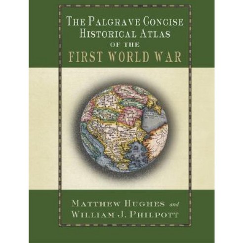 The Palgrave Concise Historical Atlas of the First World War Hardcover, Palgrave MacMillan
