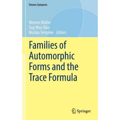 Families of Automorphic Forms and the Trace Formula Hardcover, Springer