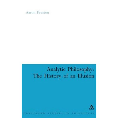Analytic Philosophy: The History of an Illusion Hardcover, Continuum