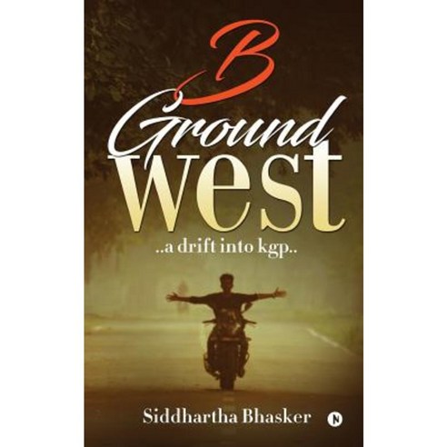 B Ground West: ..a Drift Into Kgp.. Paperback, Notion Press, Inc.