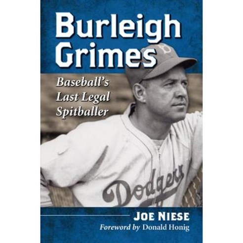 Burleigh Grimes: Baseball''s Last Legal Spitballer Paperback, McFarland & Company