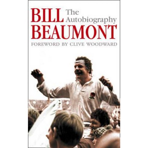 Bill Beaumont: The Autobiography Paperback, Willow