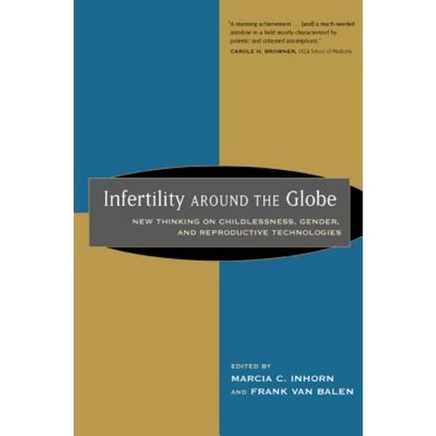 Infertility Around the Globe: New Thinking on Childlessness Paperback, University of California Press