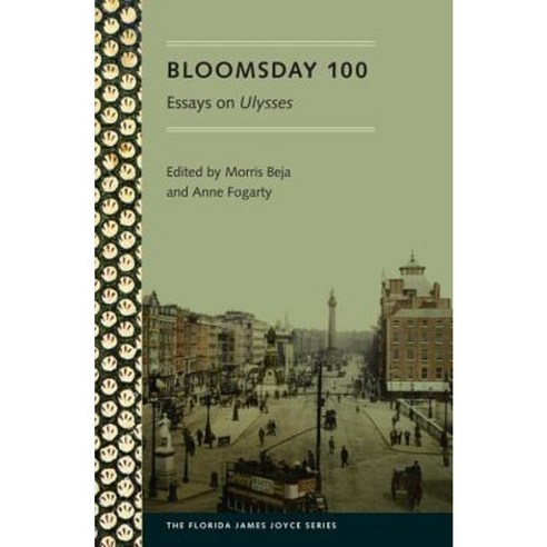 Bloomsday 100: Essays on Ulysses Paperback, University Press of Florida