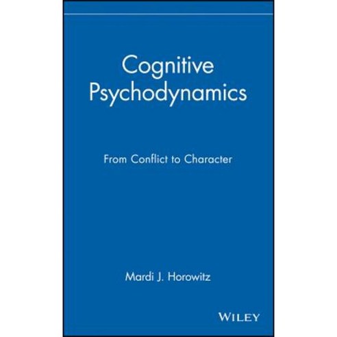 Cognitive Psychodynamics: From Conflict to Character Hardcover, Wiley