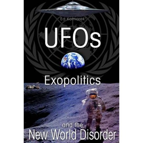 UFO''s Exopolitics and the New World Disorder Paperback, Createspace