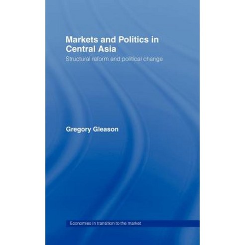 Markets and Politics in Central Asia Hardcover, Routledge