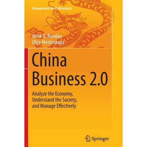 China Business 2.0: Analyze the Economy Understand the Society and Manage Effectively Paperback, Springer