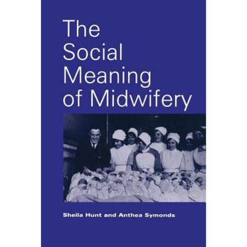 The Social Meaning of Midwifery Paperback, Palgrave
