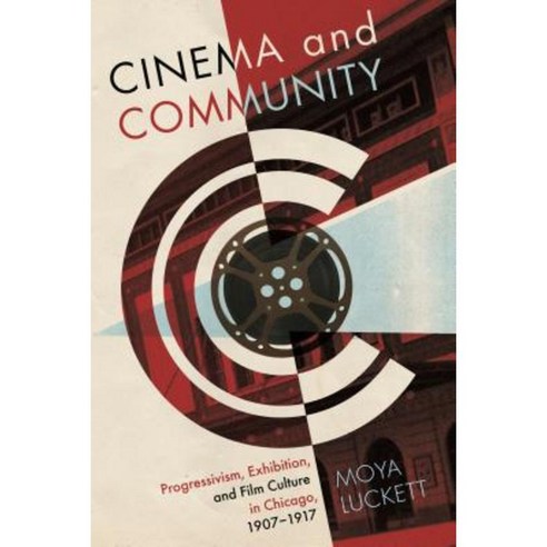Cinema and Community: Progressivism Exhibition and Film Culture in Chicago 1907-1917 Paperback, Wayne State University Press