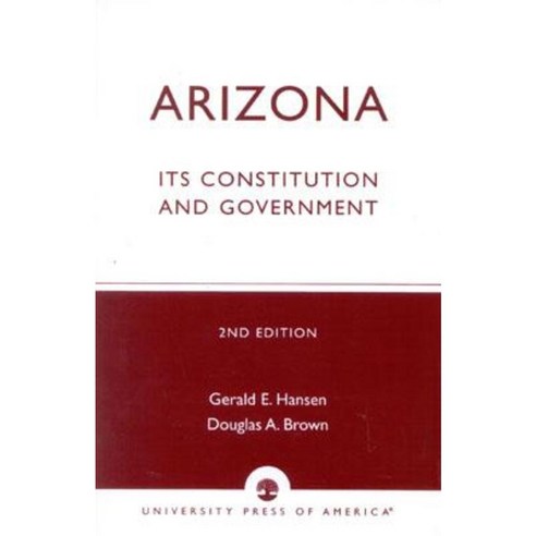 Arizona: Its Constitution and Government Paperback, Upa