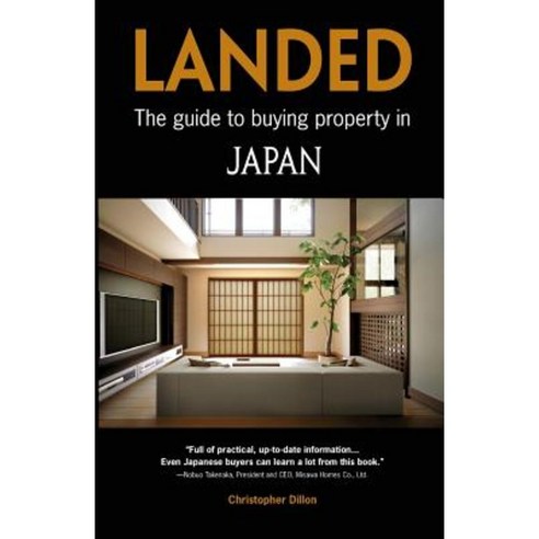 Landed: The Guide to Buying Property in Japan Paperback, Dillon Communications Limited