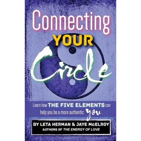 Connecting Your Circle: How the Five Elements Can Help You Be a More Authentic You Paperback, Born Perfect Ink
