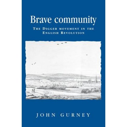 Brave Community: The Digger Movement in the English Revolution Paperback, Manchester University Press