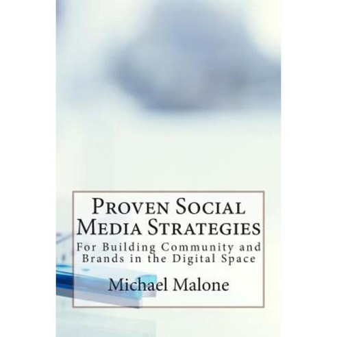 Proven Social Media Strategies for Building Community and Brands in the Digital Space Paperback, New Street Communications, LLC