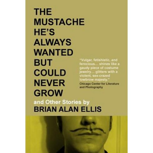 The Mustache He''s Always Wanted But Could Never Grow: And Other Stories Paperback, House of Vlad Productions