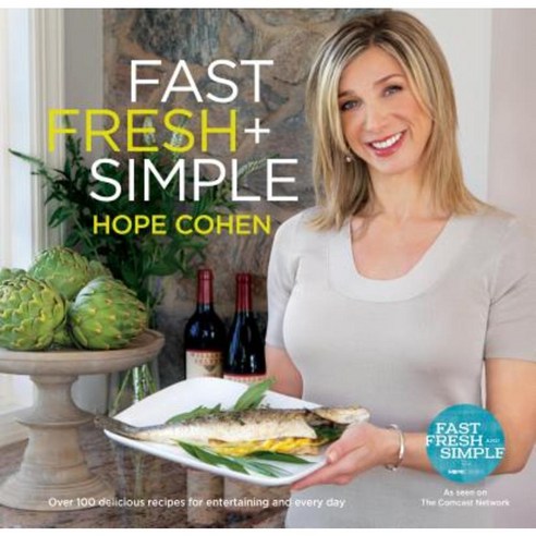 Fast Fresh + Simple: Over 100 Delicious Recipes for Entertaining and Every Day Paperback, Strawberryblonde Press