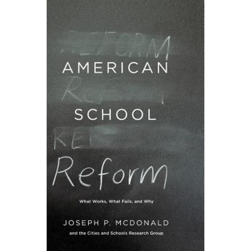 American School Reform: What Works What Fails and Why Hardcover, University of Chicago Press