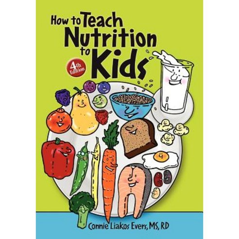 How to Teach Nutrition to Kids 4th Edition Paperback, Twenty Four Carrot Press