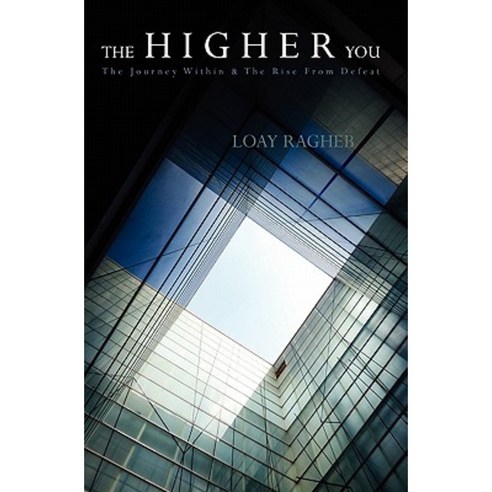 The Higher You: The Journey Within & the Rise from Defeat Paperback, Booksurge Publishing