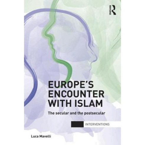 Europe''s Encounter with Islam: The Secular and the Postsecular Paperback, Routledge
