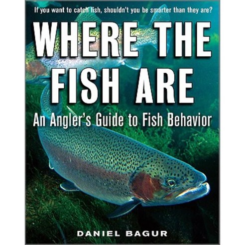 Where the Fish Are: An Angler''s Guide to Fish Behavior Paperback, International Marine Publishing
