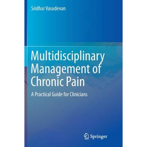 Multidisciplinary Management of Chronic Pain: A Practical Guide for Clinicians Paperback, Springer