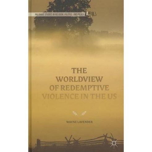 The Worldview of Redemptive Violence in the Us Hardcover, Palgrave MacMillan