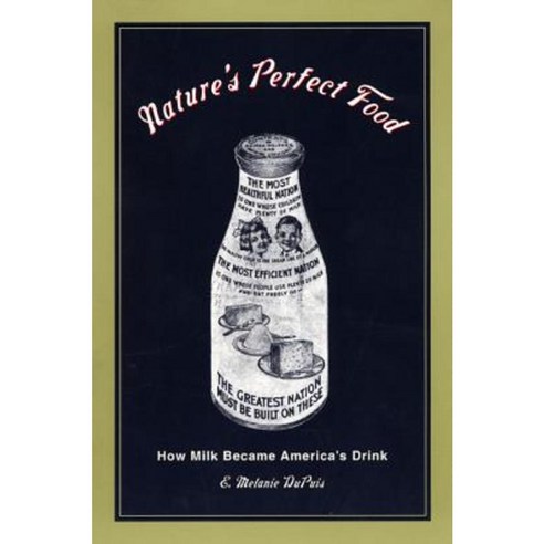 Nature''s Perfect Food: How Milk Became America''s Drink Paperback, New York University Press