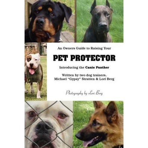 An Owner''s Guide to Raising Your Pet Protector Paperback, Trafford Publishing