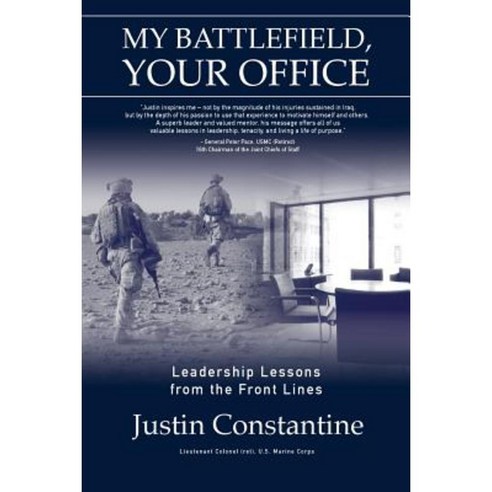 My Battlefield Your Office: Leadership Lessons from the Front Lines Paperback, Constantine Group