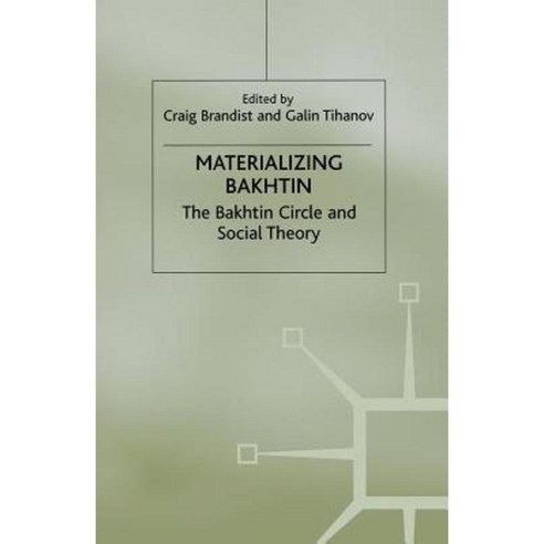 Materializing Bakhtin: The Bakhtin Circle and Social Theory Paperback, Palgrave MacMillan