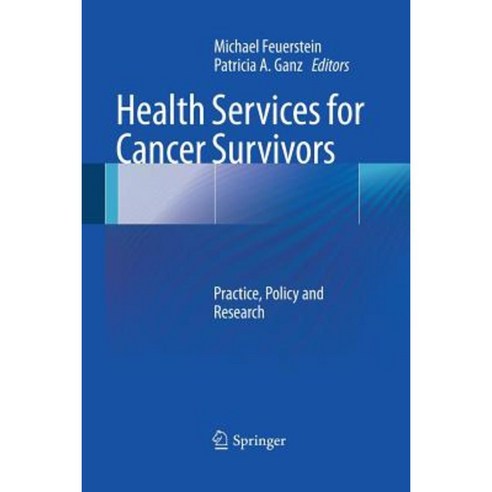 Health Services for Cancer Survivors: Practice Policy and Research Paperback, Springer