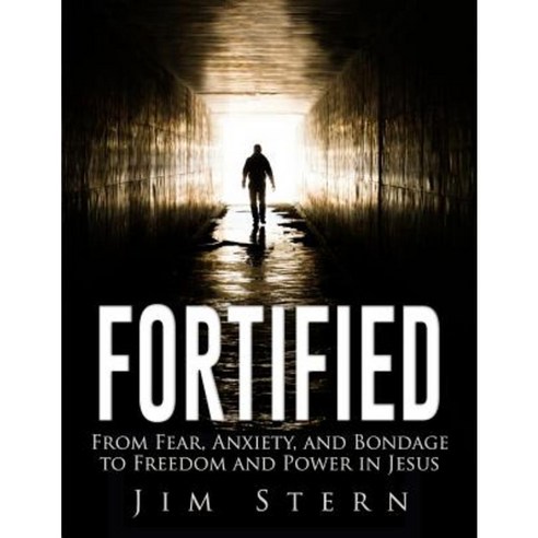 Fortified: From Fear Anxiety and Bondage to Freedom and Power in Jesus Paperback, Trexo