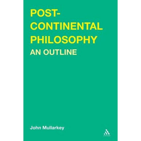 Post-Continental Philosophy: An Outline Paperback, Continuum