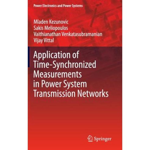 Application of Time-Synchronized Measurements in Power System Transmission Networks Hardcover, Springer