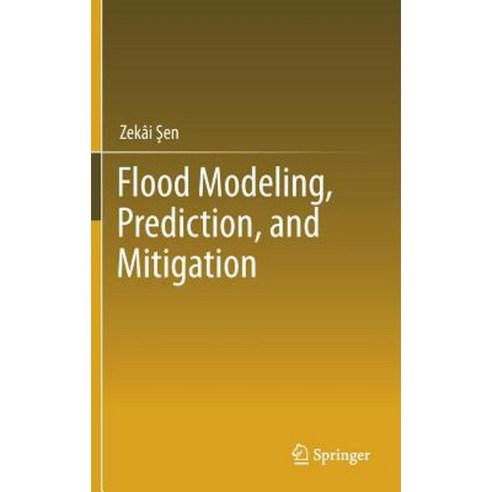 Flood Modeling Prediction and Mitigation Hardcover, Springer